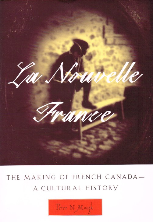 Image for LA NOUVELLE FRANCE : THE MAKING OF FRENCH CANADA - A CULTURAL HISTORY