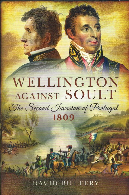 Image for WELLINGTON AGAINST SOULT : THE SECOND INVASION OF PORTUGAL 1809
