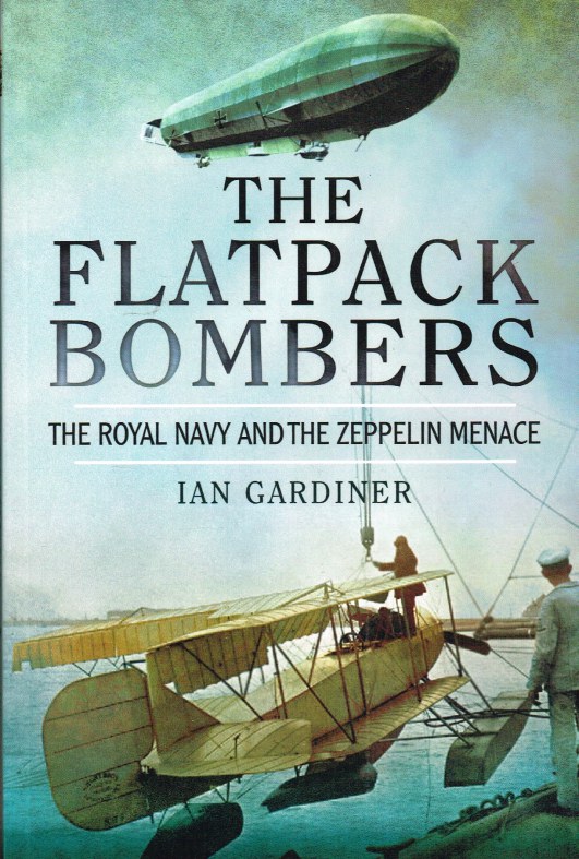 Image for THE FLATPACK BOMBERS : THE ROYAL NAVY AND THE ZEPPELIN MENACE