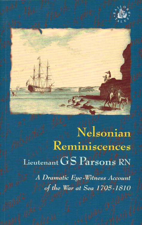 Image for NELSONIAN REMINISCENCES: A DRAMATIC EYE-WITNESS ACCOUNT OF THE WAR AT SEA 1795-1810
