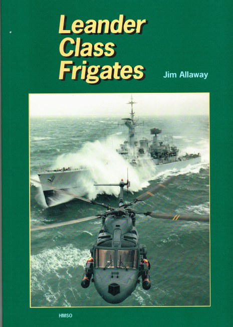 Image for LEANDER CLASS FRIGATES : MILESTONES IN THE CAREER OF THE ROYAL NAVY'S MOST SUCCESSFUL POST-WAR FRIGATE DESIGN - FROM THE PAGES OF NAVY NEWS