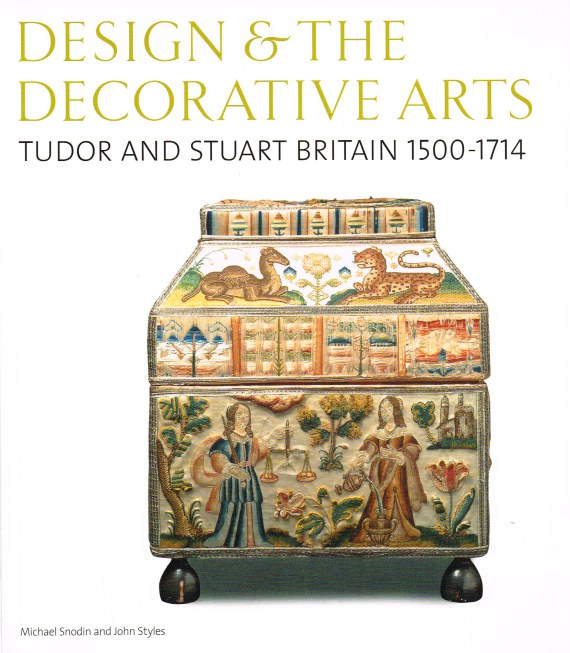 Image for DESIGN & THE DECORATIVE ARTS : TUDOR AND STUART BRITAIN 1500-1714
