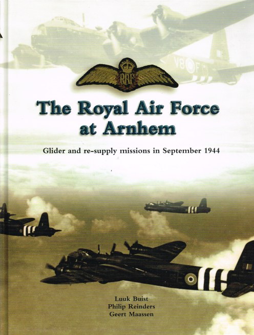 Image for THE ROYAL AIR FORCE AT ARNHEM : GLIDER AND RE-SUPPLY MISSIONS IN SEPTEMBER 1944