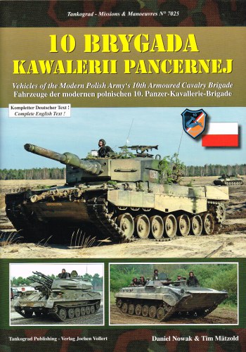 Image for 10 BRYGADA KAWALERII PANCERNEJ : VEHICLES OF THE MODERN POLISH ARMY'S 10TH ARMOURED CAVALRY BRIGADE
