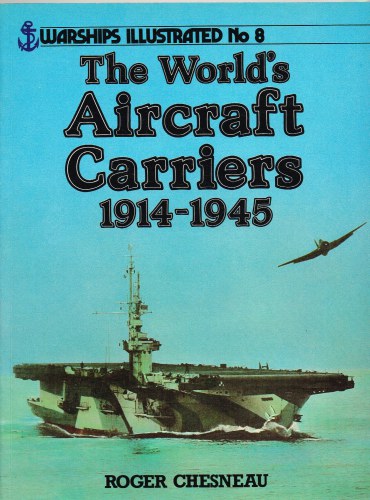 Image for WARSHIPS ILLUSTRATED NO.8: THE WORLD'S AIRCRAFT CARRIERS 1914-1945