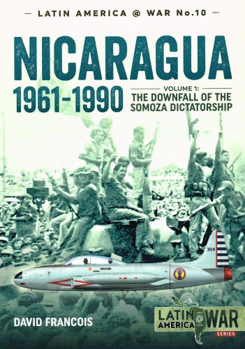 Image for NICARAGUA 1961-1990 VOLUME 1: THE DOWNFALL OF THE SOMOZA DICTATORSHIP