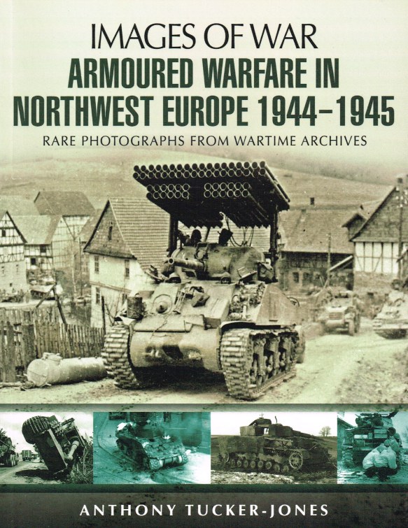 Image for IMAGES OF WAR: ARMOURED WARFARE IN NORTHWEST EUROPE 1944-1945