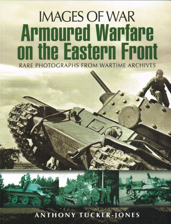 Image for IMAGES OF WAR: ARMOURED WARFARE ON THE EASTERN FRONT