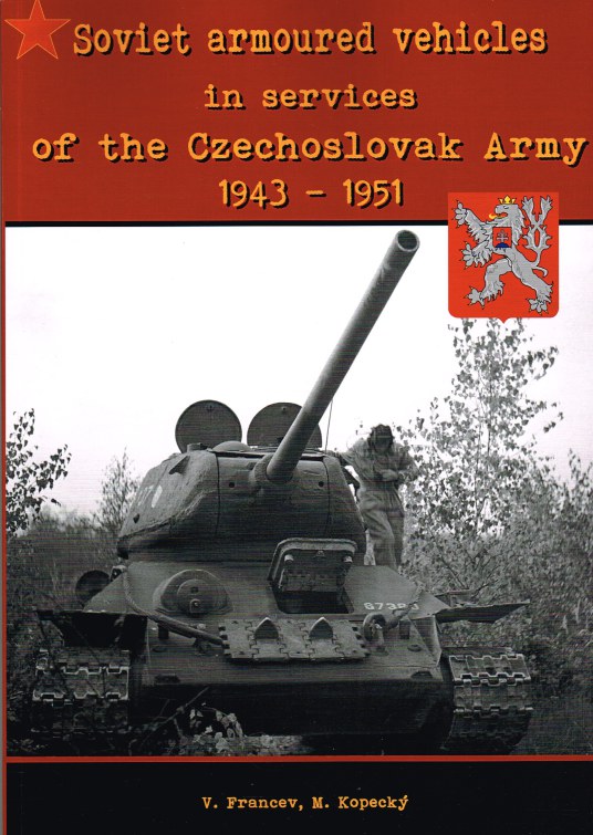 Image for SOVIET ARMOURED VEHICLES IN SERVICES OF THE CZECHOSLOVAK ARMY 1943-1951