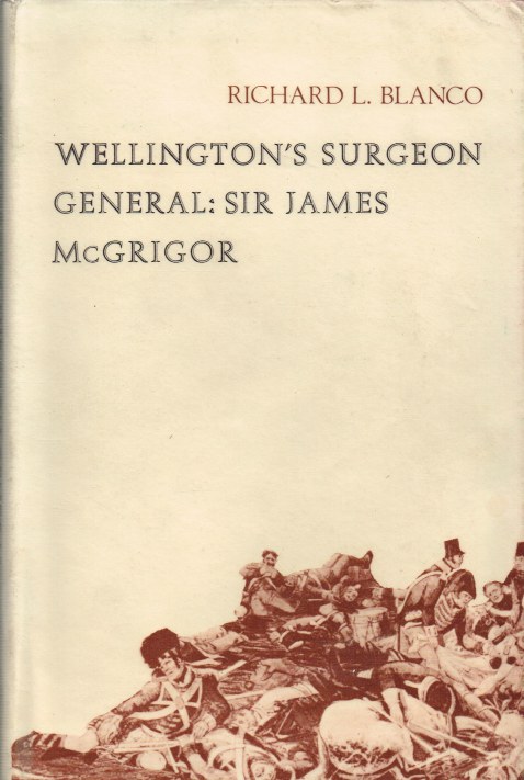 Image for WELLINGTON'S SURGEON GENERAL : SIR JAMES MCGRIGOR