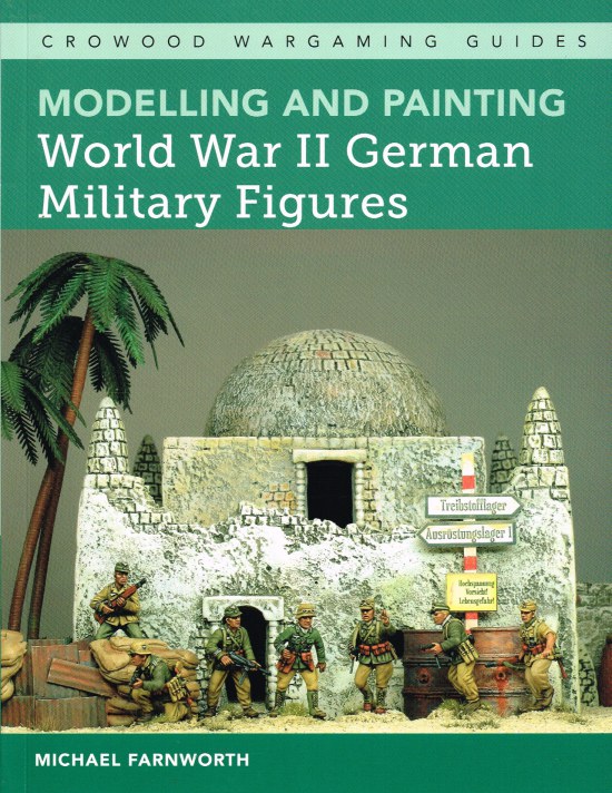 Image for MODELLING AND PAINTING WORLD WAR II GERMAN MILITARY FIGURES