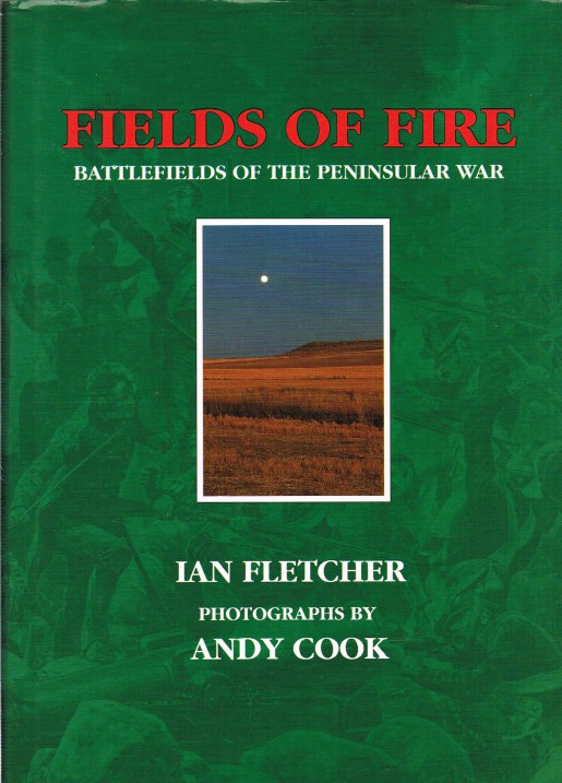 Image for FIELDS OF FIRE : BATTLEFIELDS OF THE PENINSULAR WAR