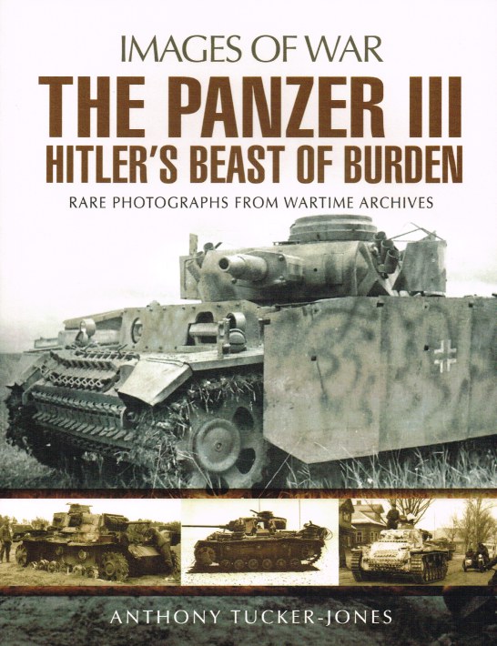 Image for IMAGES OF WAR: THE PANZER III - HITLER'S BEAST OF BURDEN