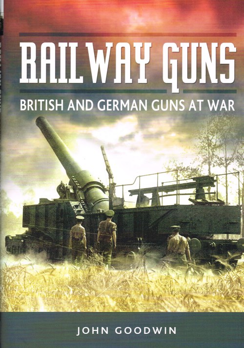 Image for RAILWAY GUNS : BRITISH AND GERMAN GUNS AT WAR
