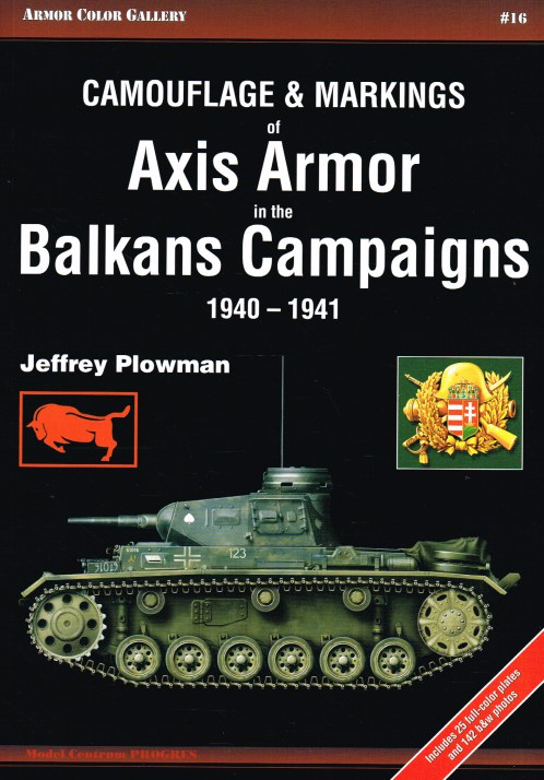 Image for CAMOUFLAGE & MARKINGS OF AXIS ARMOR IN THE BALKANS CAMPAIGNS 1940-1941