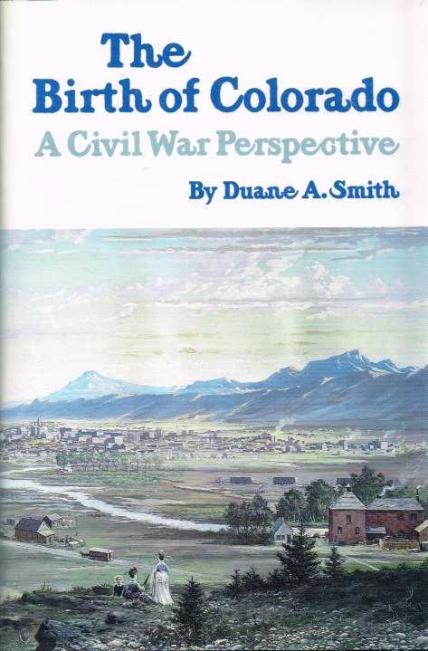 Image for THE BIRTH OF COLORADO : A CIVIL WAR PERSPECTIVE