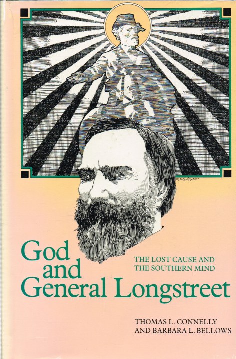 Image for GOD AND GENERAL LONGSTREET : THE LOST CAUSE AND THE SOUTHERN MIND