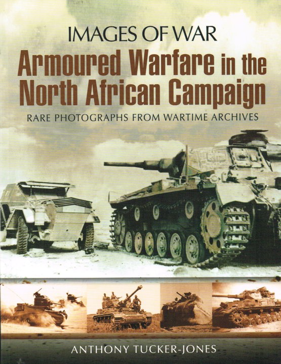 Image for IMAGES OF WAR: ARMOURED WARFARE IN THE NORTH AFRICAN CAMPAIGN
