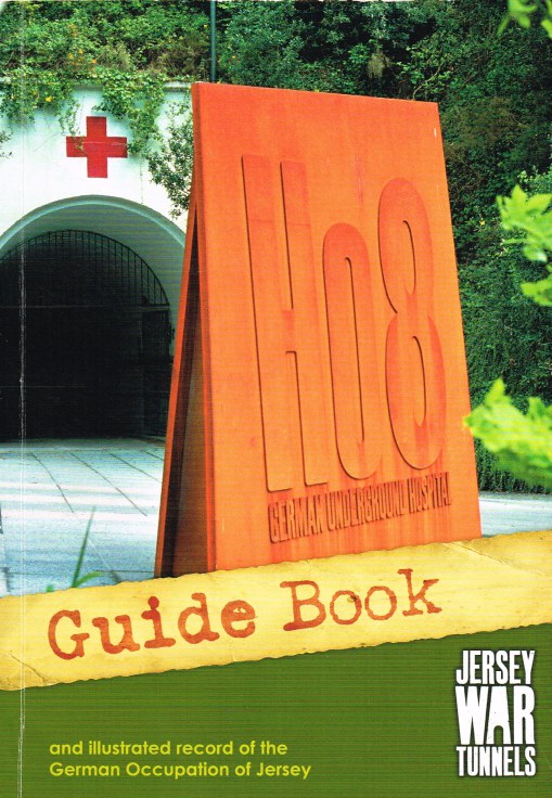 Image for JERSEY WAR TUNNELS : GUIDE BOOK AND ILLUSTRATED RECORD OF THE GERMAN OCCUPATION OF JERSEY