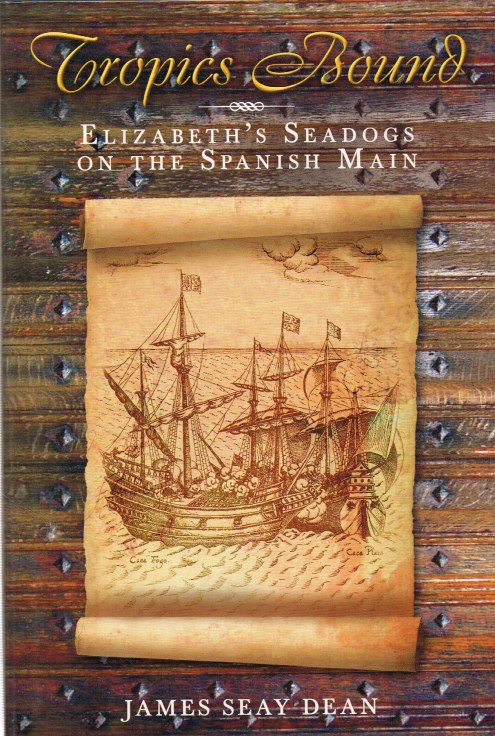 Image for TROPICS BOUND : ELIZABETH'S SEADOGS ON THE SPANISH MAIN
