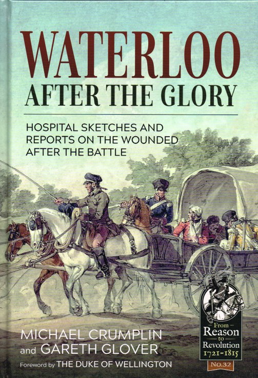 Image for WATERLOO AFTER THE GLORY : HOSPITAL SKETCHES AND REPORTS ON THE WOUNDED AFTER THE BATTLE