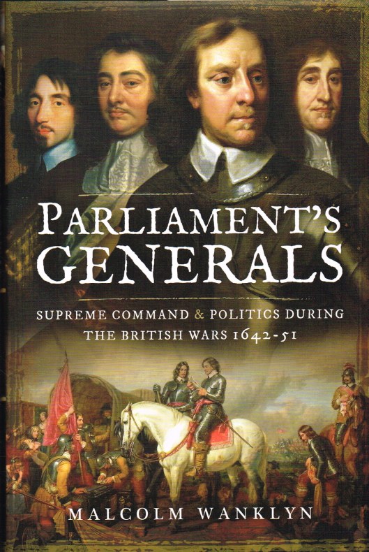 Image for PARLIAMENT'S GENERALS : SUPREME COMMAND & POLITICS DURING THE BRITISH WARS 1642-51