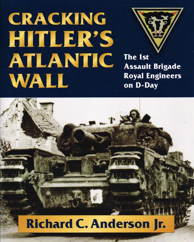 Image for CRACKING HITLER'S ATLANTIC WALL : THE 1ST ASSAULT BRIGADE ROYAL ENGINEERS ON D-DAY