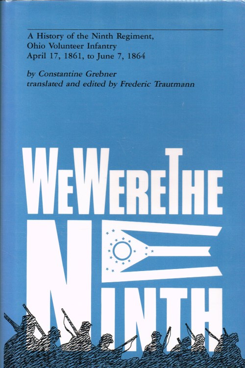 Image for WE WERE THE NINTH : A HISTORY OF THE NINTH REGIMENT, OHIO VOLUNTEER INFANTRY APRIL 17 1861 TO JUNE 7 1864