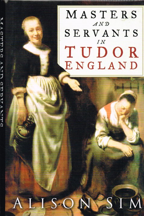 Image for MASTERS AND SERVANTS IN TUDOR ENGLAND