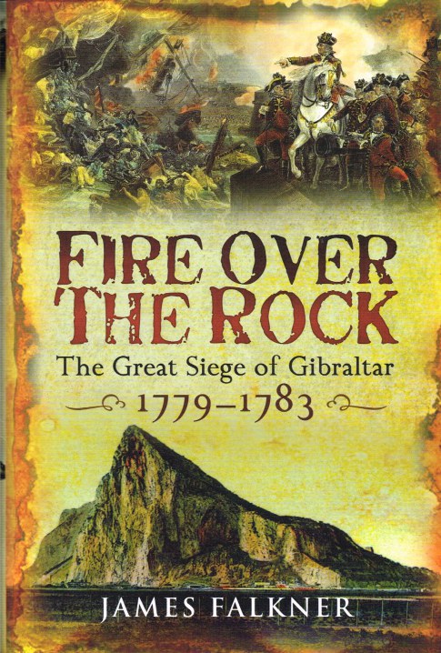 Image for FIRE OVER THE ROCK : THE GREAT SIEGE OF GIBRALTAR 1779-1783