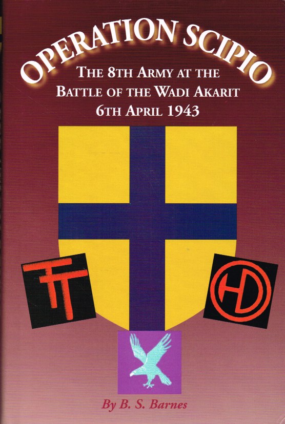 Image for OPERATION SCIPIO : THE 8TH ARMY AT THE BATTLE OF THE WADI-AKARIT, 6TH APRIL 1943, TUNISIA (SIGNED COPY)