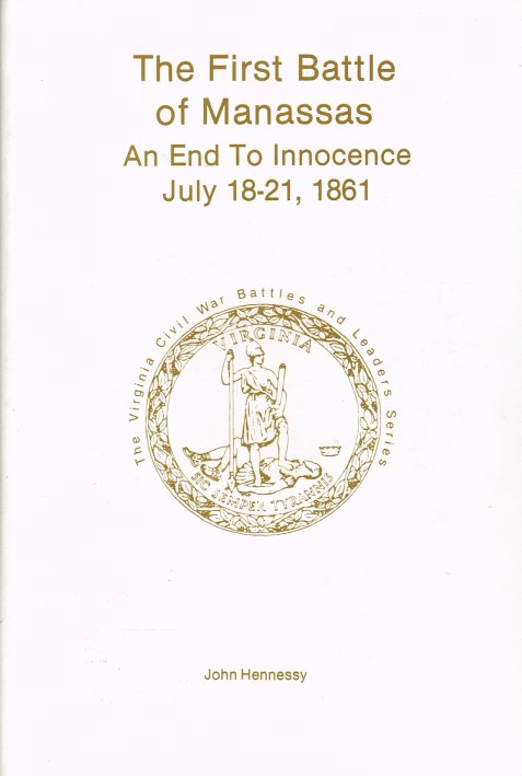 Image for THE FIRST BATTLE OF MANASSAS : AN END TO INNOCENCE JULY 18 - 21, 1861 (SIGNED & NUMBERED COPY)
