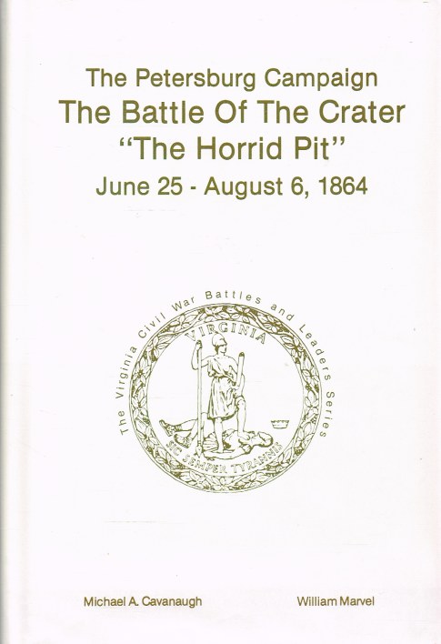 Image for THE PETERSBURG CAMPAIGN : THE BATTLE OF THE CRATER 'THE HORRID PIT' JUNE 25 - AUGUST 6, 1864 (SIGNED & NUMBERED COPY)