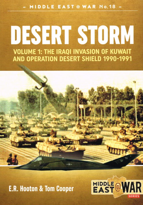 Image for DESERT STORM VOLUME 1: THE IRAQI INVASION OF KUWAIT AND OPERATION DESERT SHIELD 1990-1991