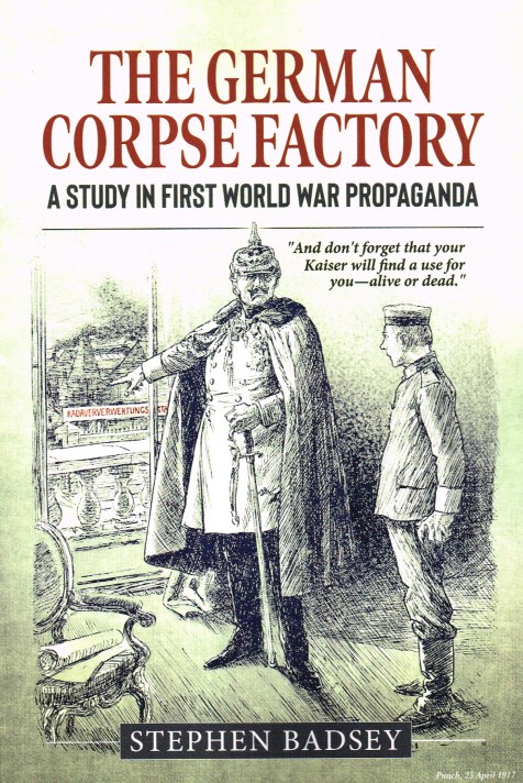 Image for THE GERMAN CORPSE FACTORY : A STUDY IN FIRST WORLD WAR PROPAGANDA