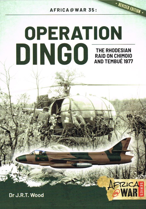 Image for OPERATION DINGO : THE RHODESIAN RAID ON CHIMOIO AND TEMBUE 1977 (REVISED EDITION)