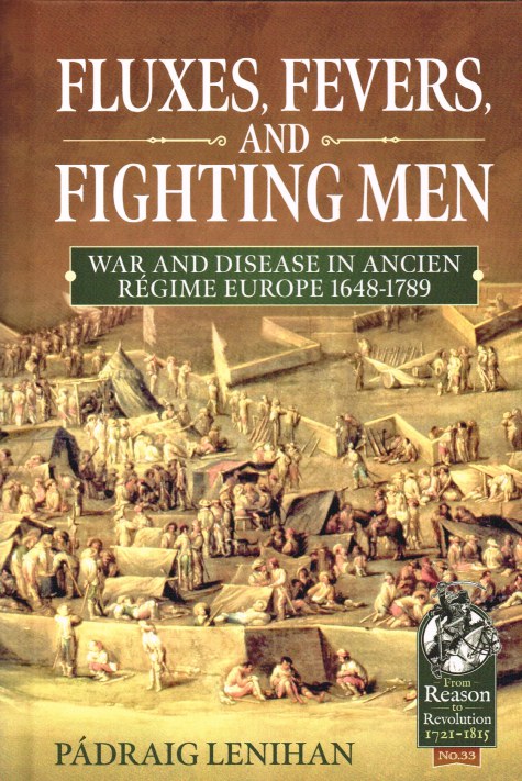 Image for FLUXES, FEVERS, AND FIGHTING MEN : WAR AND DISEASE IN ANCIEN REGIME EUROPE 1648-1789