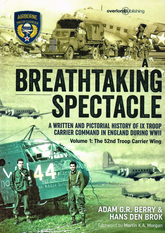 Image for BREATHTAKING SPECTACLE : A WRITTEN AND PICTORIAL HISTORY OF IX TROOP CARRIER COMMAND IN ENGLAND DURING WWII : VOLUME 1: THE 52ND TROOP CARRIER WING