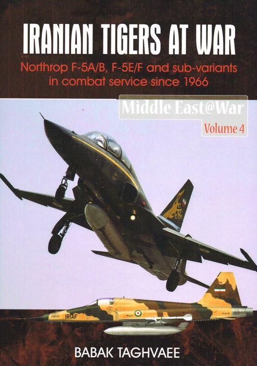 Image for IRANIAN TIGERS AT WAR : NORTHROP F-5A/B, F-5E/F AND SUB-VARIANTS IN COMBAT SERVICE SINCE 1966