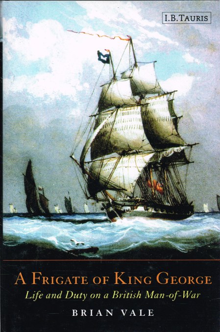 Image for A FRIGATE OF KING GEORGE : LIFE AND DUTY ON A BRITISH MAN-OF-WAR