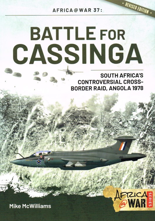Image for BATTLE FOR CASSINGA : SOUTH AFRICA'S CONTROVERSIAL CROSS-BORDER RAID, ANGOLA 1978 (REVISED EDITION)