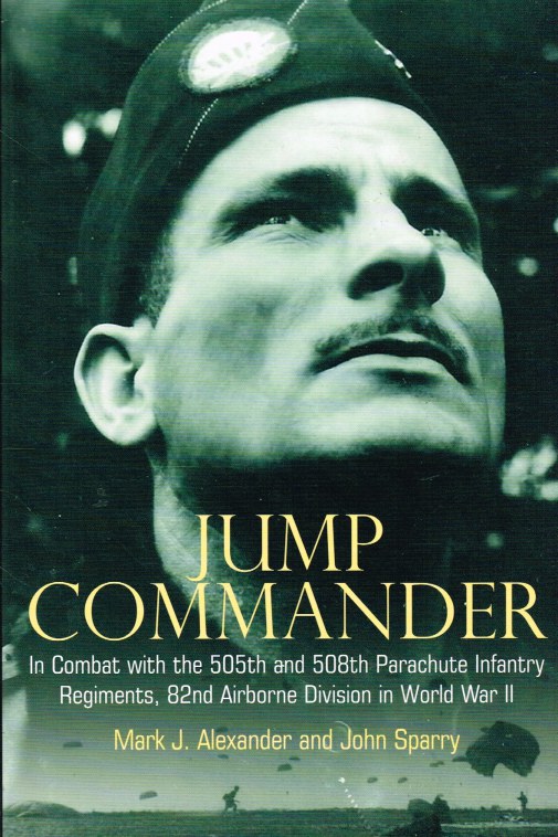 Image for JUMP COMMANDER : IN COMBAT WITH THE 505TH AND 508TH PARACHUTE INFANTRY REGIMENTS, 82ND AIRBORNE DIVISION IN WORLD WAR II