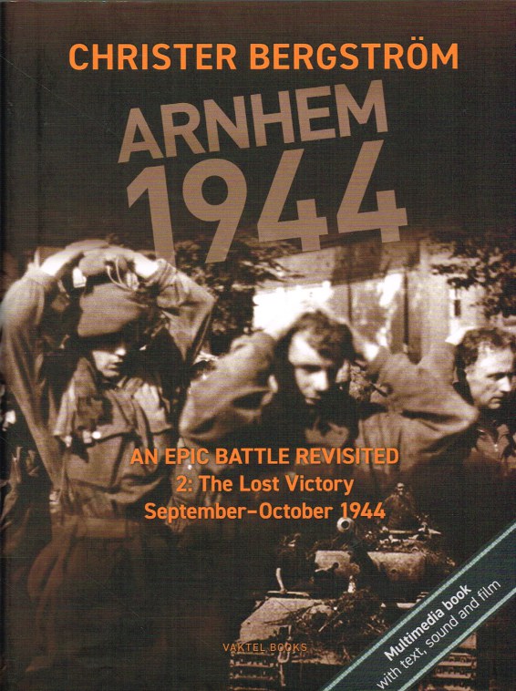 Image for ARNHEM 1944 - AN EPIC BATTLE REVISITED 2: THE LOST VICTORY, SEPTEMBER - OCTOBER 1944