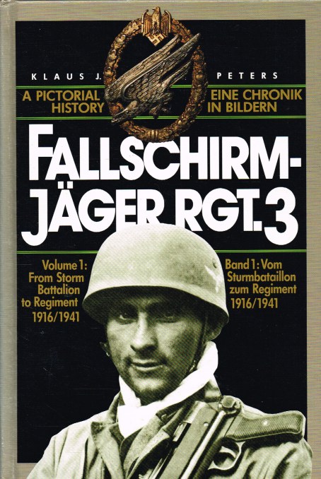 Image for FALLSCHIRMJAGER REGT. 3: A PICTORIAL HISTORY: VOLUME 1: FROM STORM BATTALION TO REGIMENT 1916/1941