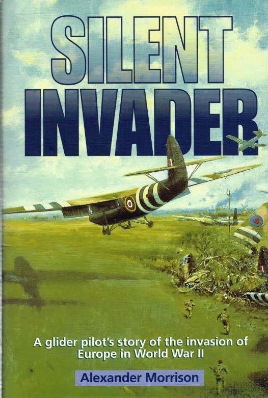 Image for SILENT INVADER : A GLIDER PILOT'S STORY OF THE INVASION OF EUROPE IN WORLD WAR II