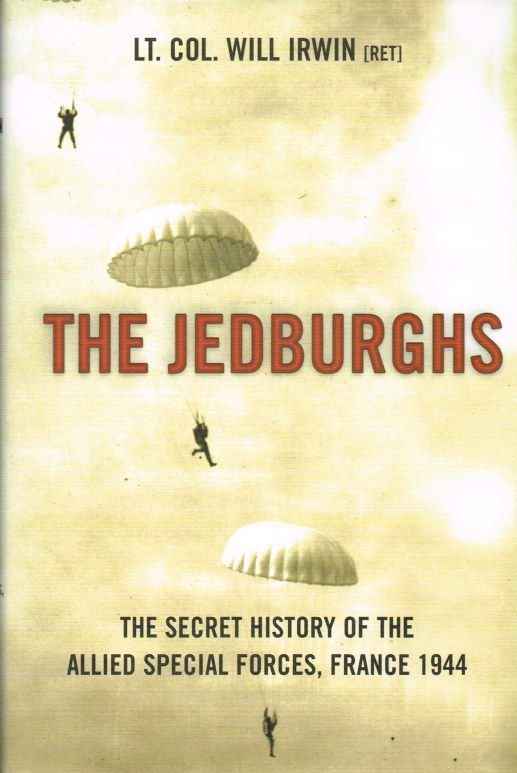 Image for THE JEDBURGHS : THE SECRET HISTORY OF THE ALLIED SPECIAL FORCES, FRANCE 1944