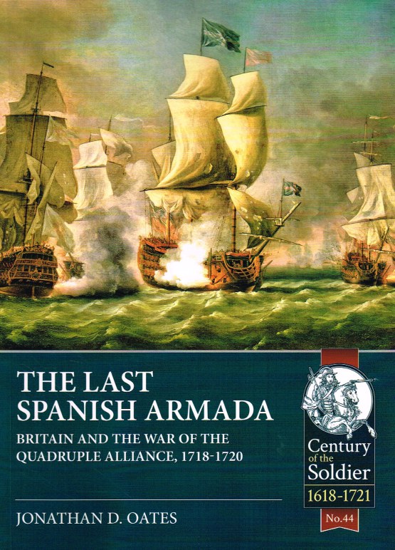 Image for THE LAST SPANISH ARMADA : BRITAIN AND THE WAR OF THE QUADRUPLE ALLIANCE, 1718-1720