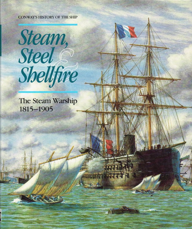 Image for STEAM, STEEL AND SHELLFIRE : THE STEAM WARSHIP 1815-1905 (CONWAY'S HISTORY OF THE SHIP)