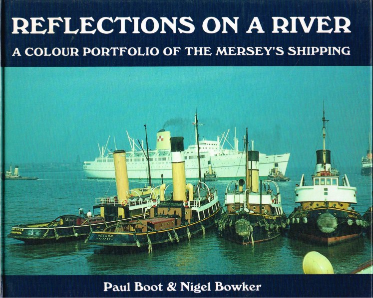 Image for REFLECTIONS ON A RIVER : A COLOUR PORTFOLIO OF THE MERSEY'S SHIPPING