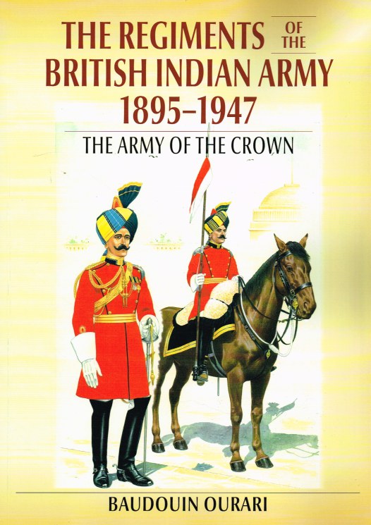 THE REGIMENTS OF THE BRITISH INDIAN ARMY 1895-1947